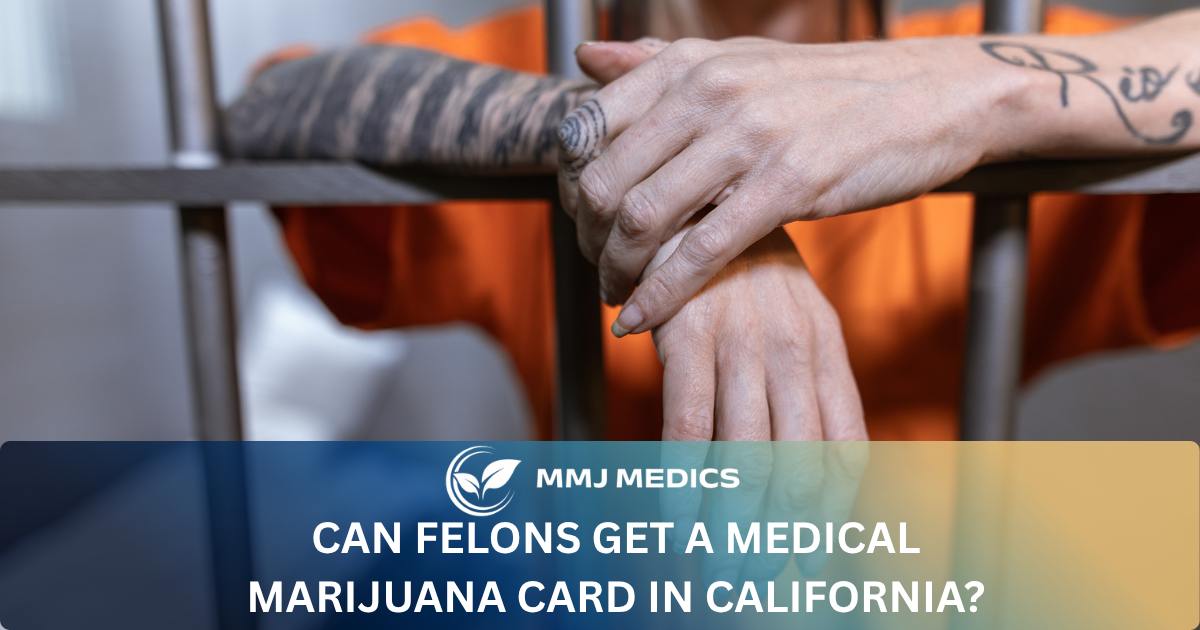 Can Felons Get a Medical Marijuana Card in California?
