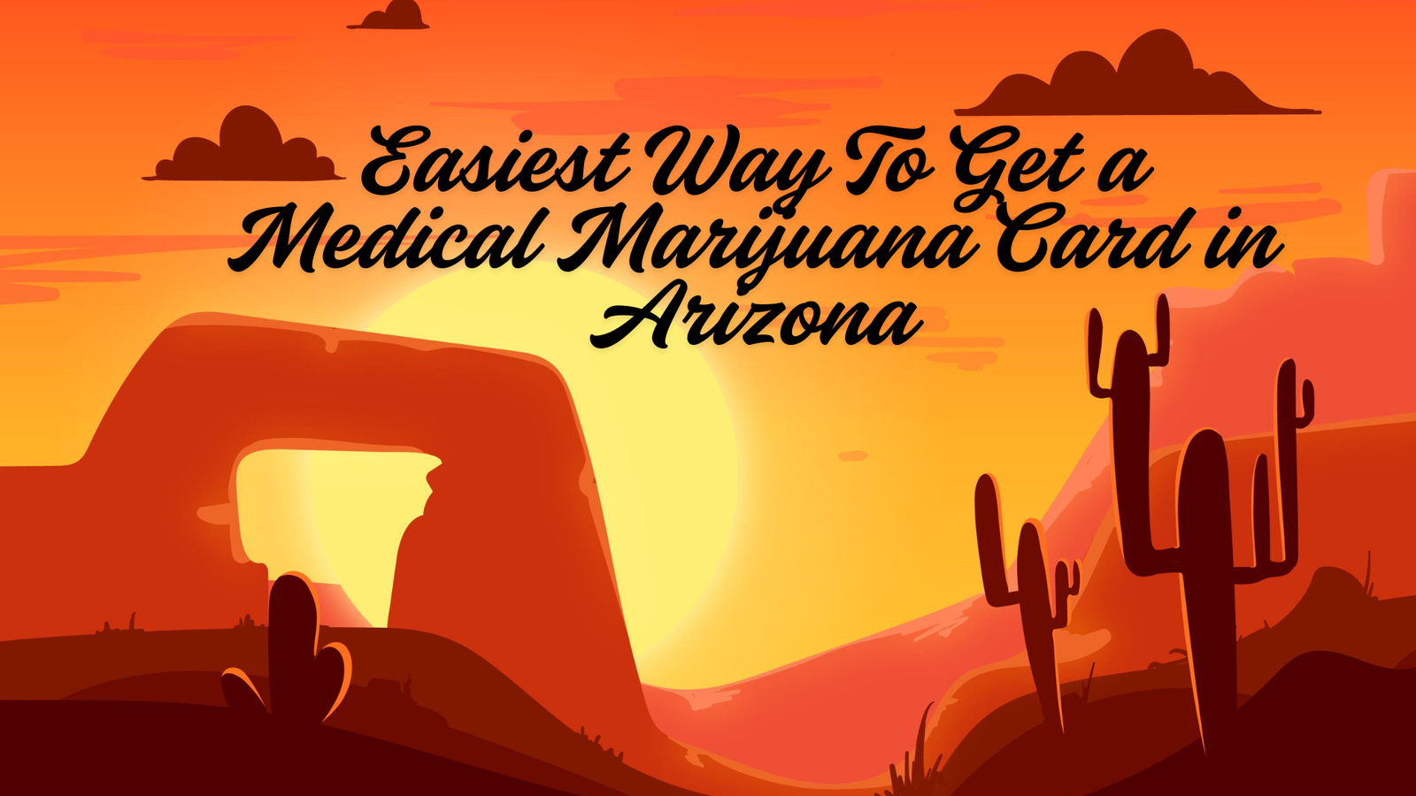 Easiest Way To Get a Medical Marijuana Card in Arizona Easiest Way To Get a Medical Marijuana Card in Arizona