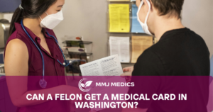 Can a Felon Get a Medical Card in Washington?