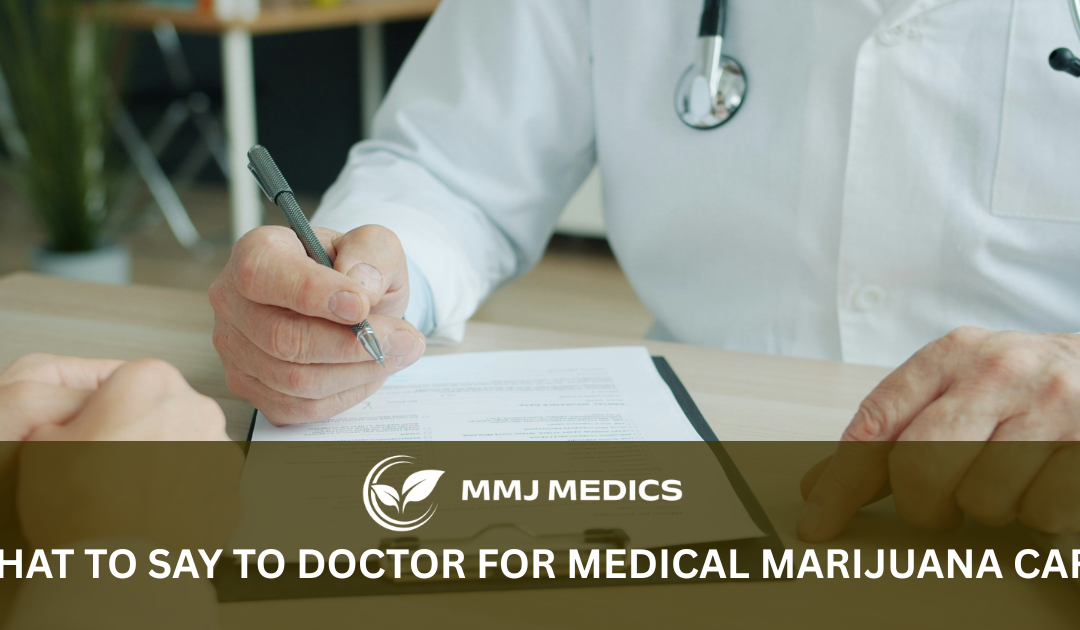 What to Say to Doctor for Medical Marijuana Card