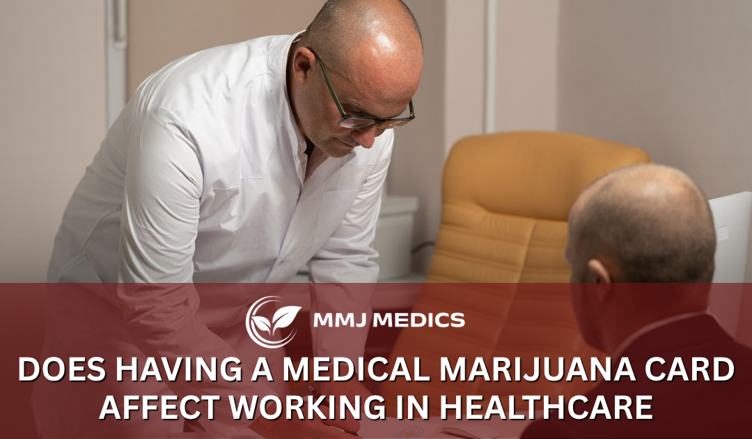 Does having a medical marijuana card affect working in healthcare