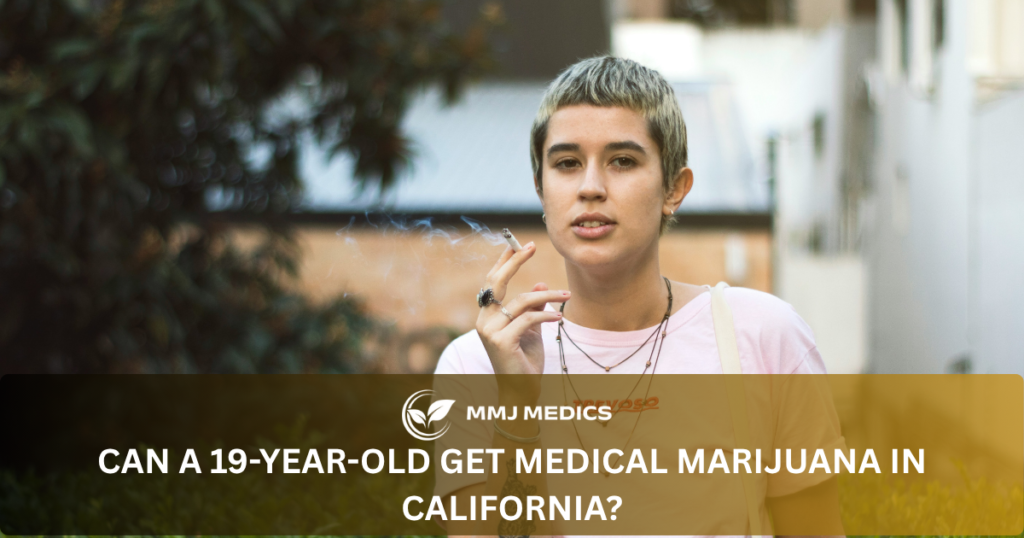 Can a 19-Year-Old Get Medical Marijuana in California?